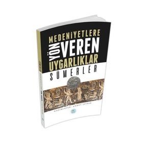 Sümerler - Medeniyete Yön Veren Uygarlıklar - Ahmet Seyrek