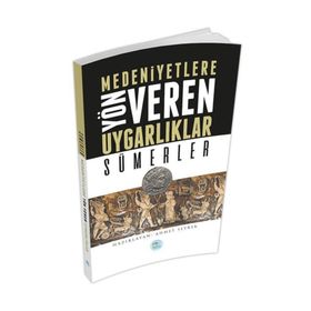 Sümerler - Medeniyete Yön Veren Uygarlıklar - Ahmet Seyrek