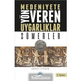 Sümerler - Medeniyete Yön Veren Uygarlıklar - Ahmet Seyrek