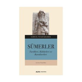 SÜMERLER TARIHLERI, KÜLTÜRLERİ VE KARAKTERLERI - SAMUEL NOAH KRAMER