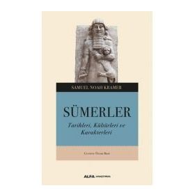 SÜMERLER TARIHLERI, KÜLTÜRLERİ VE KARAKTERLERI - SAMUEL NOAH KRAMER