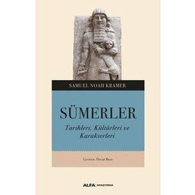 SÜMERLER TARIHLERI, KÜLTÜRLERİ VE KARAKTERLERI - SAMUEL NOAH KRAMER