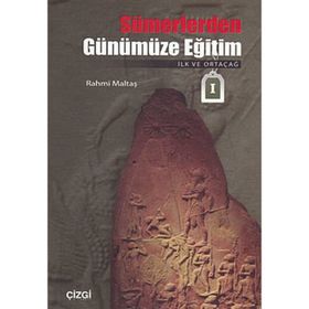 SÜMERLERDEN GÜNÜMÜZE EĞİTİM İLK VE ORTAÇAĞ - RAHMI MALTAŞ