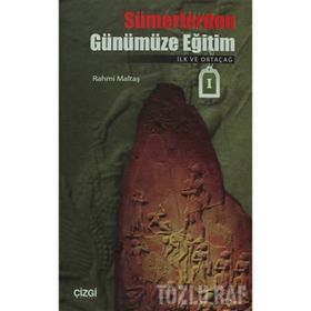 SÜMERLERDEN GÜNÜMÜZE EĞİTİM İLK VE ORTAÇAĞ - RAHMI MALTAŞ