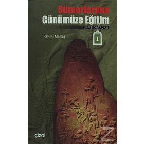 SÜMERLERDEN GÜNÜMÜZE EĞİTİM İLK VE ORTAÇAĞ - RAHMI MALTAŞ