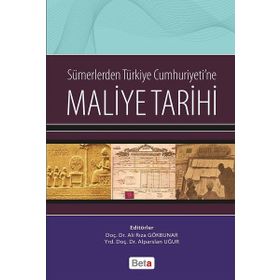 Sümerlerden Türkiye Cumhuriyeti’ne Maliye Tarihi - Alparslan Uğur Ali Rıza Gökbunar