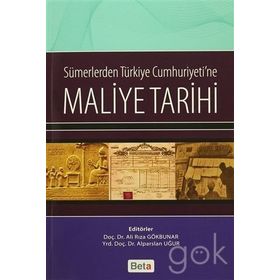 Sümerlerden Türkiye Cumhuriyeti’ne Maliye Tarihi - Alparslan Uğur Ali Rıza Gökbunar