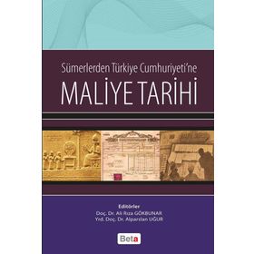 Sümerlerden Türkiye Cumhuriyeti’ne Maliye Tarihi - Alparslan Uğur Ali Rıza Gökbunar