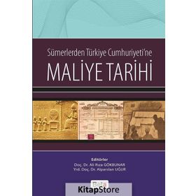 Sümerlerden Türkiye Cumhuriyeti’ne Maliye Tarihi - Alparslan Uğur Ali Rıza Gökbunar