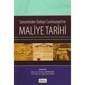 Sümerlerden Türkiye Cumhuriyeti’ne Maliye Tarihi - Alparslan Uğur Ali Rıza Gökbunar