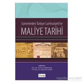 Sümerlerden Türkiye Cumhuriyeti’ne Maliye Tarihi - Alparslan Uğur Ali Rıza Gökbunar