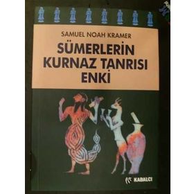 SÜMERLERİN KURNAZ TANRISI ENKI - SAMUEL NOAH KRAMER