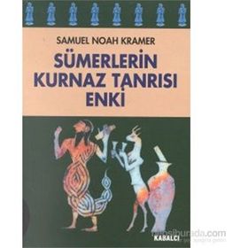 SÜMERLERİN KURNAZ TANRISI ENKI - SAMUEL NOAH KRAMER