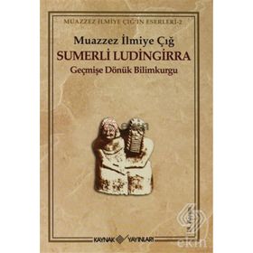 SÜMERLİ LÜDİNGİRRA - MUAZZEZ İLMİYE ÇIĞ