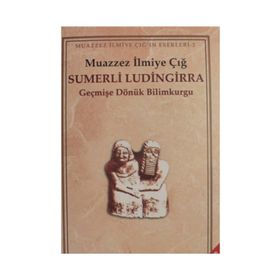 SÜMERLİ LÜDİNGİRRA - MUAZZEZ İLMİYE ÇIĞ