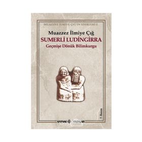SÜMERLİ LÜDİNGİRRA - MUAZZEZ İLMİYE ÇIĞ