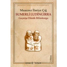SÜMERLİ LÜDİNGİRRA - MUAZZEZ İLMİYE ÇIĞ