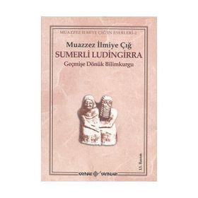 SÜMERLİ LÜDİNGİRRA - MUAZZEZ İLMİYE ÇIĞ