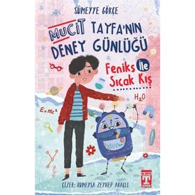 Sümeyye Gökçe İlk Genç Timaş Feniks İle Sıcak Kış - Mucit Tayfanın Deney Günlüğü