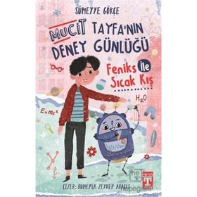 Sümeyye Gökçe İlk Genç Timaş Feniks İle Sıcak Kış - Mucit Tayfanın Deney Günlüğü