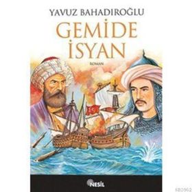SUNGUROĞLU - GEMIDE İSYAN - YAVUZ BAHADIROĞLU