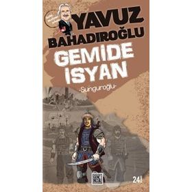 SUNGUROĞLU - GEMIDE İSYAN - YAVUZ BAHADIROĞLU