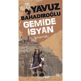 SUNGUROĞLU - GEMIDE İSYAN - YAVUZ BAHADIROĞLU
