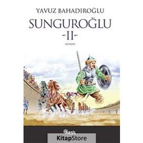 SUNGUROĞLU-II (BIZANS SARAYLARINDA) - YAVUZ BAHADIROĞLU