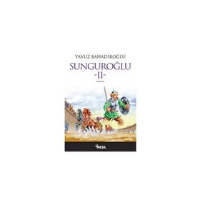 SUNGUROĞLU-II (BIZANS SARAYLARINDA) - YAVUZ BAHADIROĞLU
