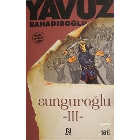 SUNGUROĞLU-III (FOÇA KORSANLARINA KARŞI) - YAVUZ BAHADIROĞLU