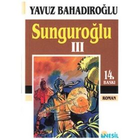 SUNGUROĞLU-III (FOÇA KORSANLARINA KARŞI) - YAVUZ BAHADIROĞLU