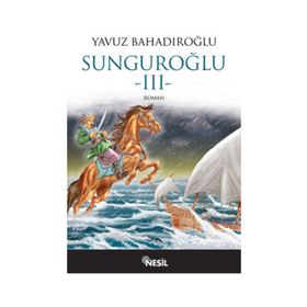 SUNGUROĞLU-III (FOÇA KORSANLARINA KARŞI) - YAVUZ BAHADIROĞLU