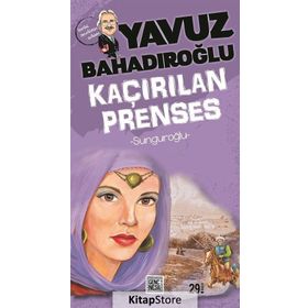 SUNGUROĞLU - KAÇIRILAN PRENSES - YAVUZ BAHADIROĞLU
