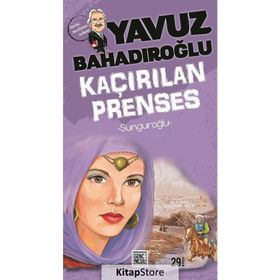 SUNGUROĞLU - KAÇIRILAN PRENSES - YAVUZ BAHADIROĞLU