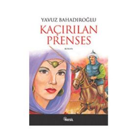 SUNGUROĞLU - KAÇIRILAN PRENSES - YAVUZ BAHADIROĞLU