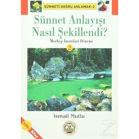 Sünnet Anlayışı Nasıl Şekillendi? - İsmail Mutlu