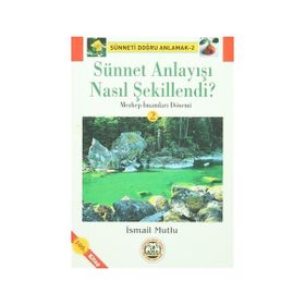Sünnet Anlayışı Nasıl Şekillendi? - İsmail Mutlu