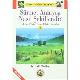 Sünnet Anlayışı Nasıl Şekillendi? - İsmail Mutlu
