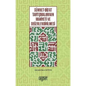 Sünnet Bid'at Tartışmalarının Mahiyeti ve Değerlendirilmesi - Abdulvehhab Gözün