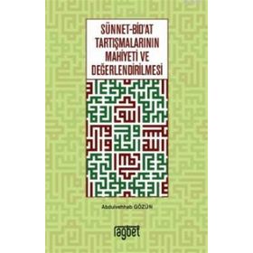 Sünnet Bid'at Tartışmalarının Mahiyeti ve Değerlendirilmesi - Abdulvehhab Gözün