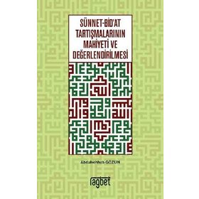 Sünnet Bid'at Tartışmalarının Mahiyeti ve Değerlendirilmesi - Abdulvehhab Gözün