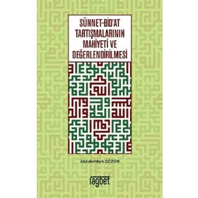 Sünnet Bid'at Tartışmalarının Mahiyeti ve Değerlendirilmesi - Abdulvehhab Gözün