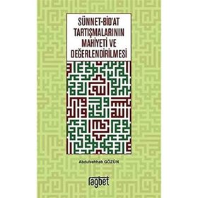 Sünnet Bid'at Tartışmalarının Mahiyeti ve Değerlendirilmesi - Abdulvehhab Gözün