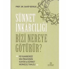 Sünnet İnkarcılığı Bizi Nereye Götürür? - Sahip Beroje