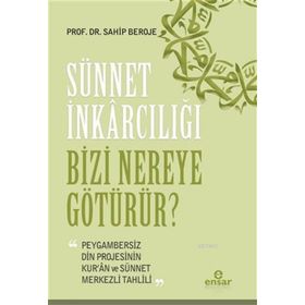 Sünnet İnkarcılığı Bizi Nereye Götürür? - Sahip Beroje