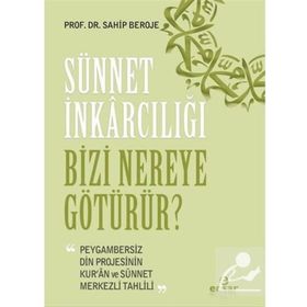 Sünnet İnkarcılığı Bizi Nereye Götürür? - Sahip Beroje