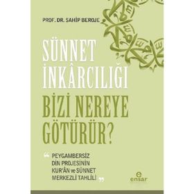 Sünnet İnkarcılığı Bizi Nereye Götürür? - Sahip Beroje