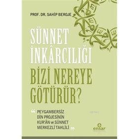 Sünnet İnkarcılığı Bizi Nereye Götürür? - Sahip Beroje