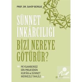 Sünnet İnkarcılığı Bizi Nereye Götürür? - Sahip Beroje