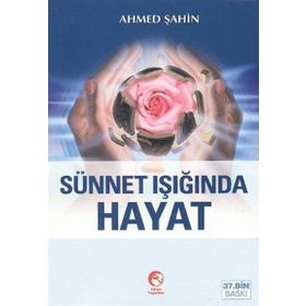 SÜNNET İŞIĞINDA HAYAT - AHMED ŞAHİN
